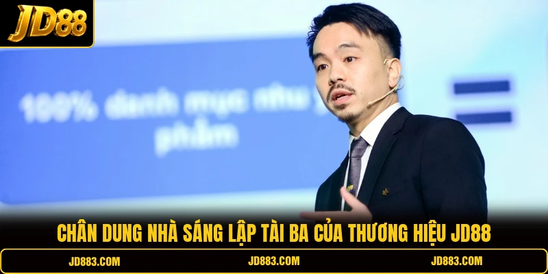 Chân dung nhà sáng lập tài ba của thương hiệu JD88