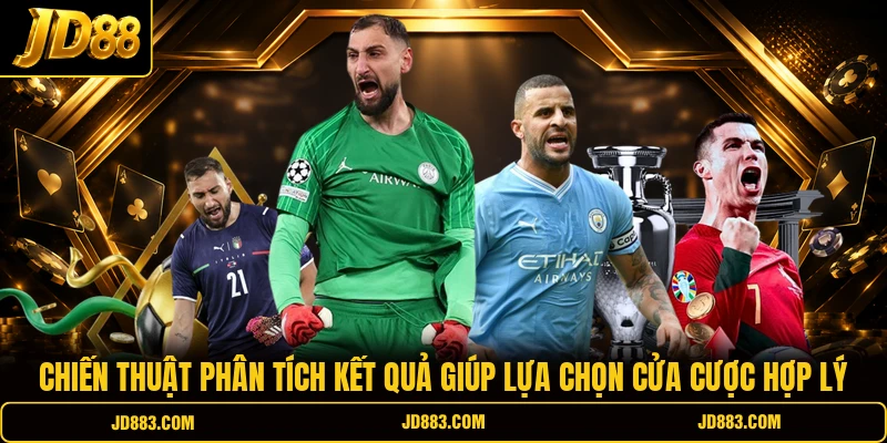 Chiến thuật phân tích kết quả giúp lựa chọn cửa cược hợp lý