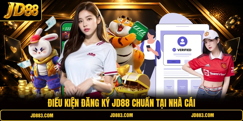 Điều kiện đăng ký JD88 chuẩn tại nhà cái