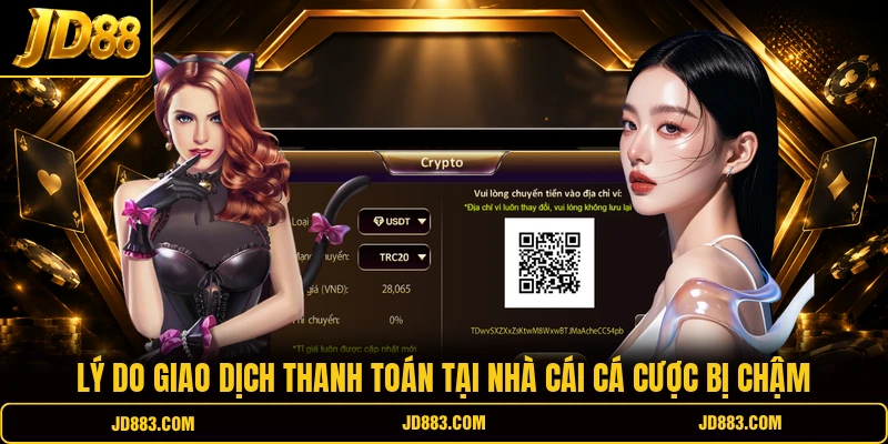 Lý do giao dịch thanh toán tại nhà cái cá cược bị chậm