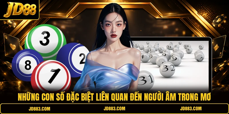 Những con số đặc biệt liên quan đến người âm trong mơ