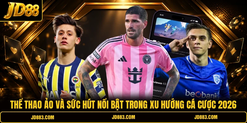 Thể thao ảo và sức hút nổi bật trong xu hướng cá cược 2026
