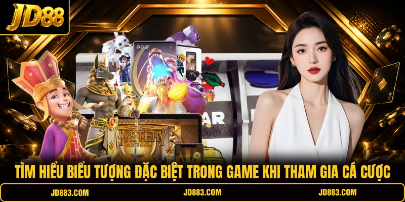 Tìm hiểu biểu tượng đặc biệt trong game khi tham gia cá cược