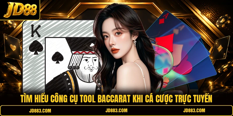 Tìm hiểu công cụ tool Baccarat khi cá cược trực tuyến