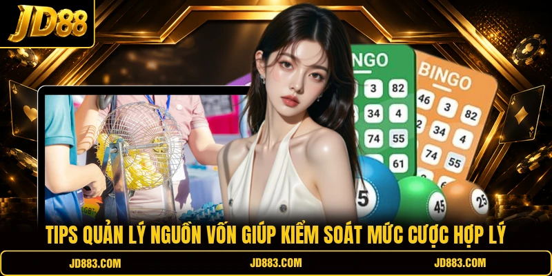 Tips quản lý nguồn vốn giúp kiểm soát mức cược hợp lý
